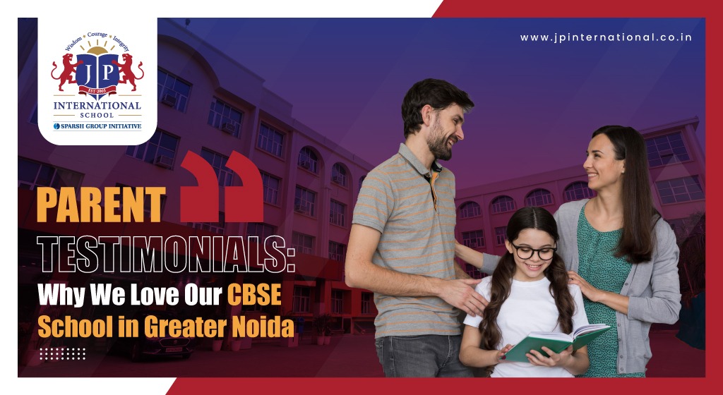 Parent Testimonials: Why We Love Our CBSE School in Greater Noida